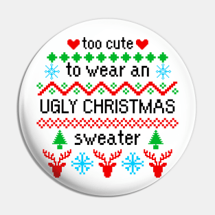 Too Cute to Wear an Ugly Christmas Sweater Pin