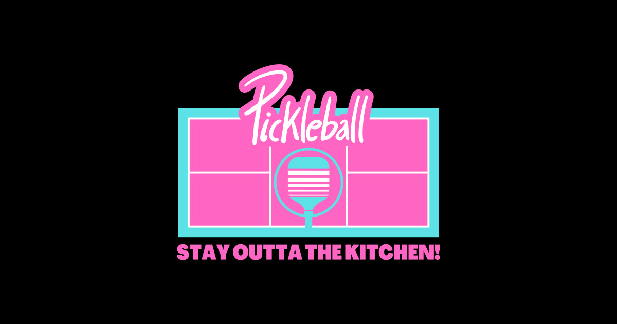 Pickleball Stay Out of the Kitchen Pickleball Sticker TeePublic