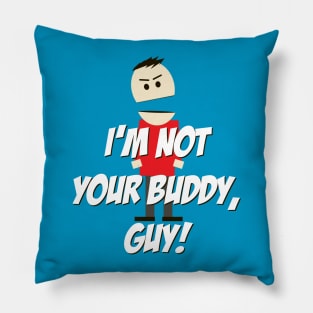 I'm not your Buddy, Guy! Pillow