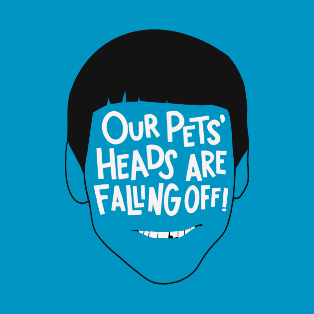 Our Pets' Heads Are Falling Off - Dumb and Dumber Quote by sombreroinc