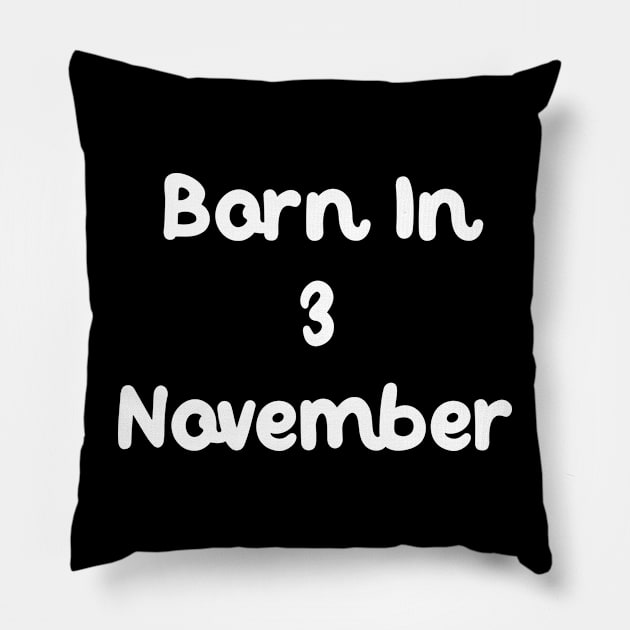 Born In 3 November Pillow by Fandie