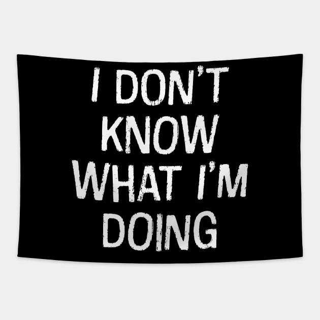 I Don't Know What I'm Doing Tapestry by n23tees