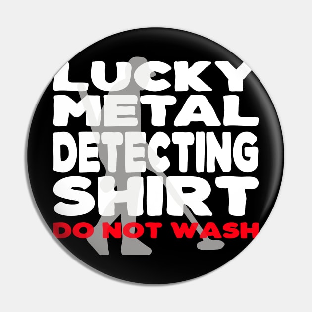 Lucky Metal Detecting Shirt Funny Metal Detecting Pin by Jas-Kei Designs