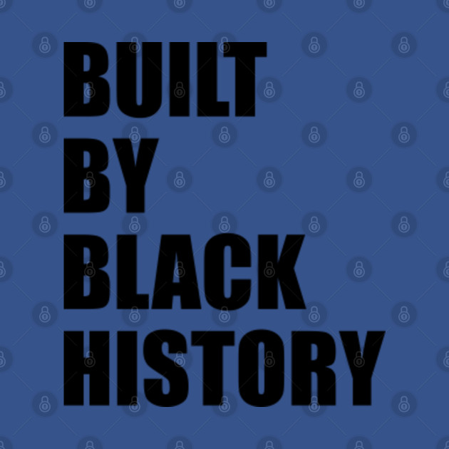 Disover built by black history - Built By Black History - T-Shirt