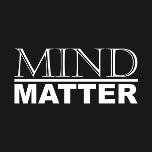 Mind Over Matter Motivational Strength Quotes and Sayings Minimal White Typography T-Shirt