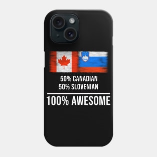 50% Canadian 50% Slovenian 100% Awesome - Gift for Slovenian Heritage From Slovenia Phone Case