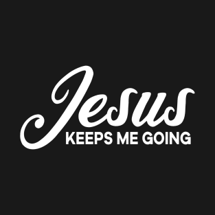 Jesus keeps me going Christian T-Shirt