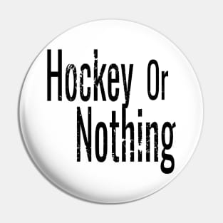 Hockey or Nothing in Black and White Pin