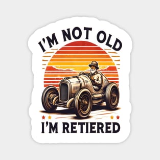 Ageless Charm: I'm Not Old I'm Retired T-Shirt Magnet