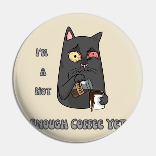 Not Enough Coffee Yet, Coffee Lover, Funny Cat, Pin