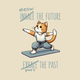 Inhale the future exhale the past T-Shirt