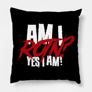 Am I ROTN? Pillow