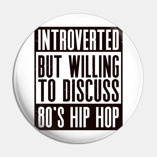 Introverted but willing to discuss 80's hip hop V02 Pin by nickbeta