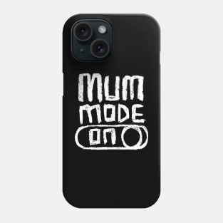 Mum Mode on for  Awesome Mum Phone Case