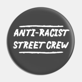 Anti-Racist Street Crew Pin