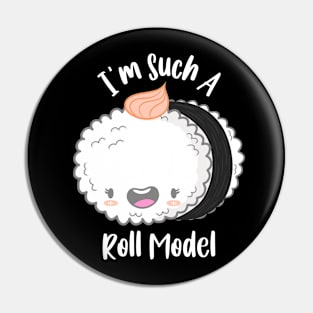 I'm Such A Roll Model Pin