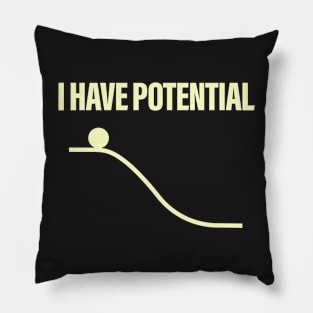 I Have Potential Energy Pillow