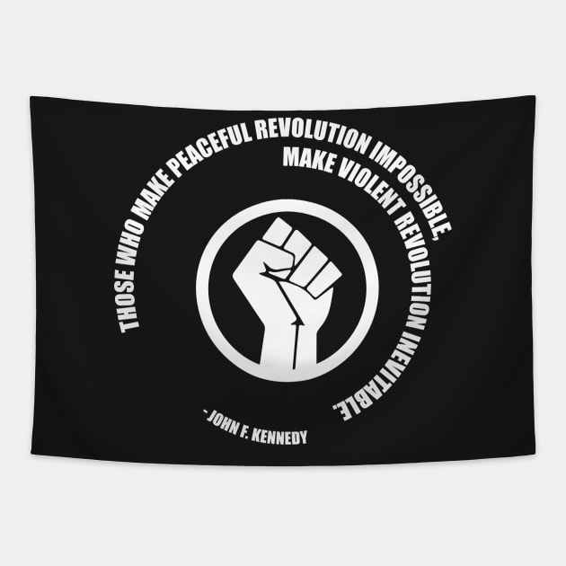 Peaceful Revolution JFK Quote. Protest Resist Shirts and Hoodies Tapestry by UrbanLifeApparel