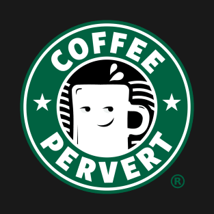 Coffee Pervert T-Shirt