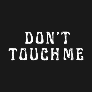 Don't touch me funny t-shirt T-Shirt