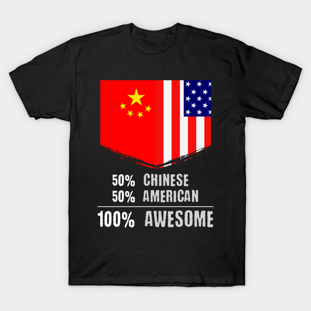 Discover 50% Chinese 50% American 100% Awesome Immigrant - 50 Percent Chinese - T-Shirt