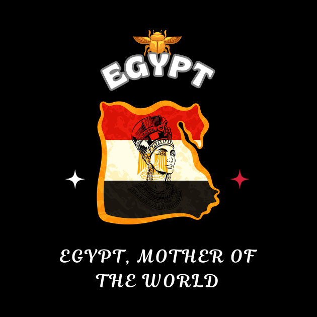 Egyptian Pride, Egypt Mother of the World by Smartteeshop