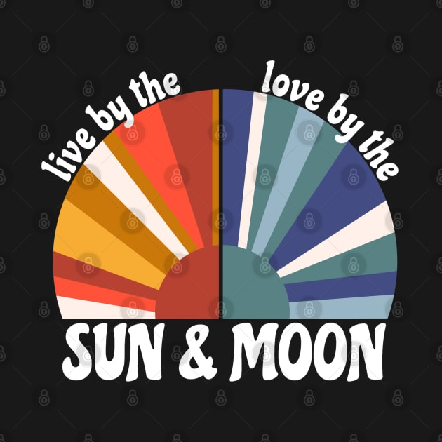 Live By The Sun Love By The Moon by faiiryliite