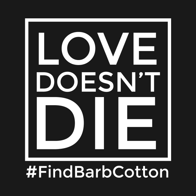 Love Doesn't Die: square  Find Barbara Louise Cotton by Find Barb Cotton 