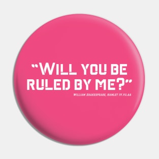 Will you be ruled by me Pin