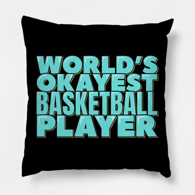 World's Okayest Basketball Player Pillow by ardp13