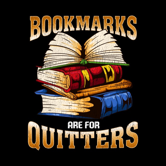 Bookmarks Are For Quitters Funny Book Lovers Gift by guitar75