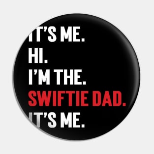 It’s Me Hi I’m The Swiftie Dad It’s Me Pin