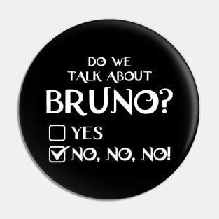 We don't talk about Bruno do we? Encanto (White) Pin