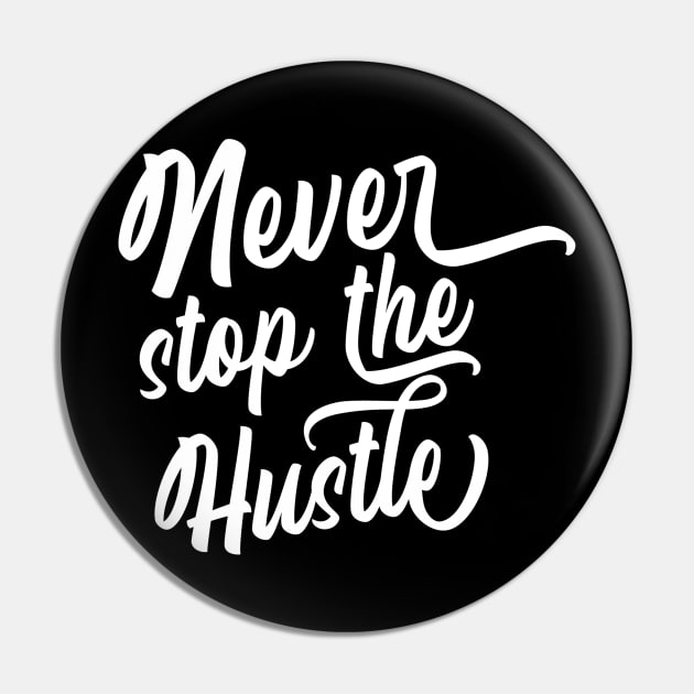 Never stop the hustle Pin by NJORDUR