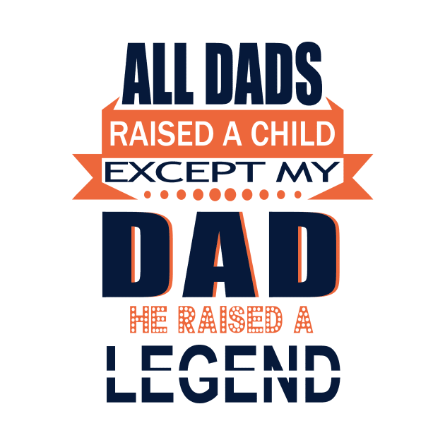 dad raised a legend by DELLA73