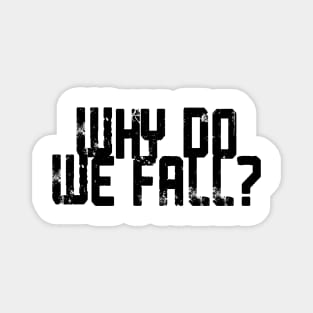 Why Do We Fall? Magnet