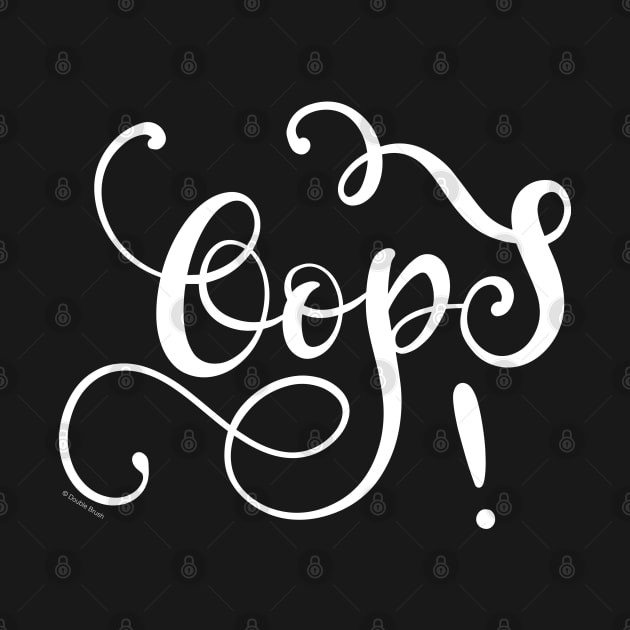 Oops Hand Lettering Design White Text by DoubleBrush