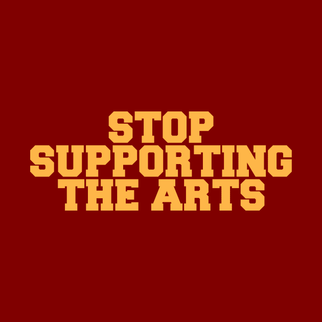 STOP SUPPORTING ART by andrewfutral