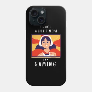 I can't adult now Phone Case