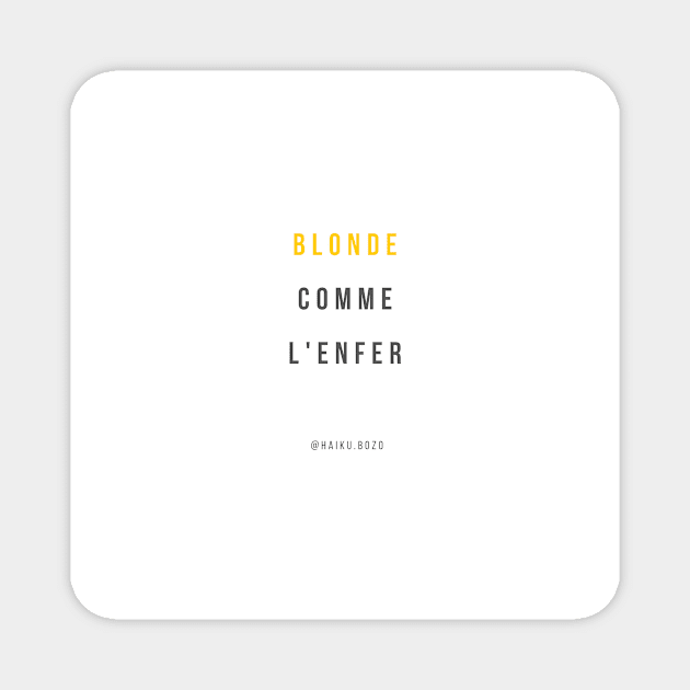 Blonde comme l'enfer Magnet by Haiku Bozo