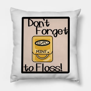 Don’t forget to floss! Pillow