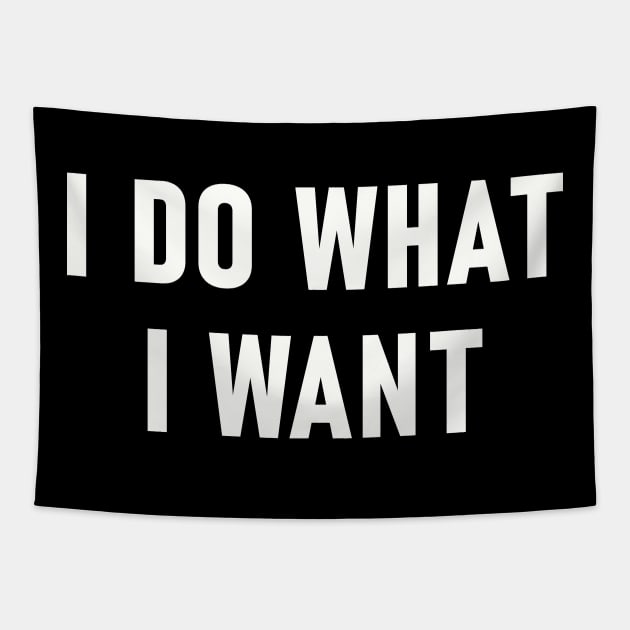 Funny Saying I Do What I Want Tapestry by Lasso Print