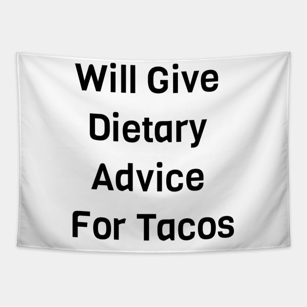 Will Give Dietary Advice For Tacos Tapestry by Jitesh Kundra