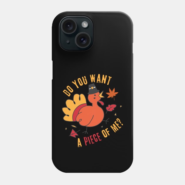 Turkey Do You Want A Piece Of Me Phone Case by Teewyld