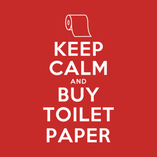 keep calm and buy toilet paper T-Shirt