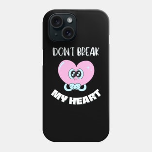 Don't Break My Heart Phone Case