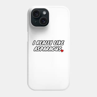 I Really Like Asparagus Phone Case