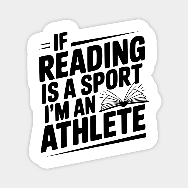 If Reading is a Sport I'm an Athlete Magnet by Frank Ring