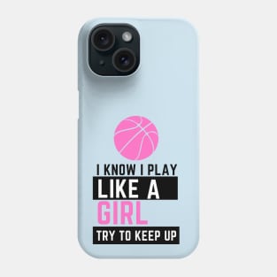 I KNOW I PLAY LIKE A GIRL Phone Case