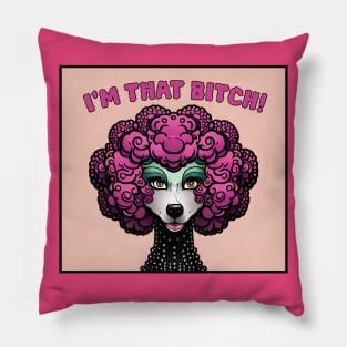 I'm That Bitch! Pillow